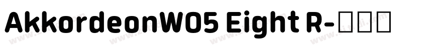 AkkordeonW05 Eight R字体转换 AkkordeonW05 Eight R字体转换